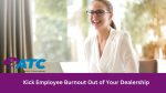 Kick Employee Burnout Out of Your Dealership