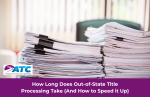 How Long Does Out-of-State Title Processing Take? (And How to Speed It Up)